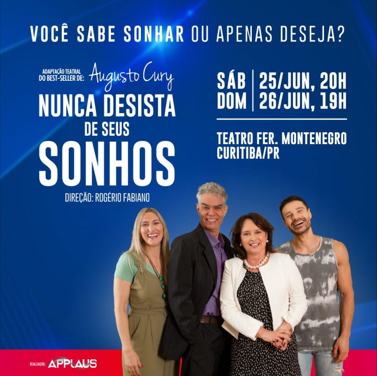 NUNCA DESISTA DE SEUS SONHOS, de Augusto Cury, ganha versão teatral estrelada por Myrian Rios e Nizo Neto, chega em Curitiba